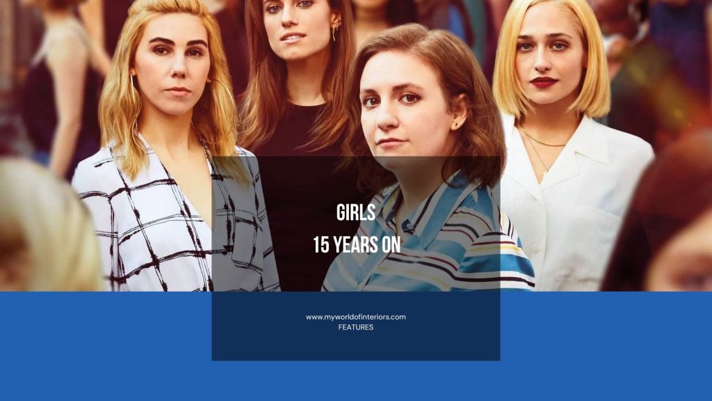 Girls, 15 Years On: The Series That Rewrote Millennial&nbsp;Womanhood