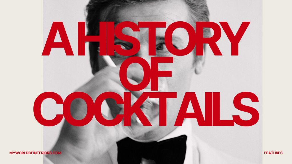 The History of Iconic Cocktails — And How to Make Them&nbsp;Perfectly
