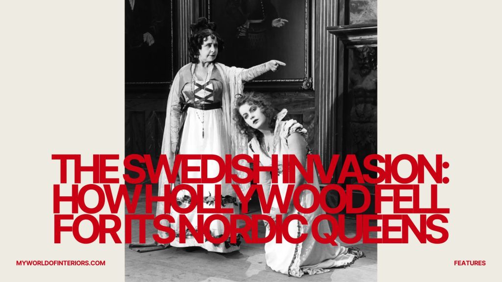 The Swedish Invasion: How Hollywood Fell for Its Nordic&nbsp;Queens