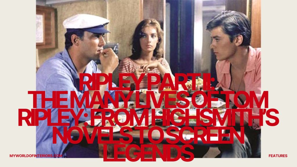 Ripley Part II: The Many Lives of Tom Ripley: From Highsmith’s Novels to Screen&nbsp;Legends