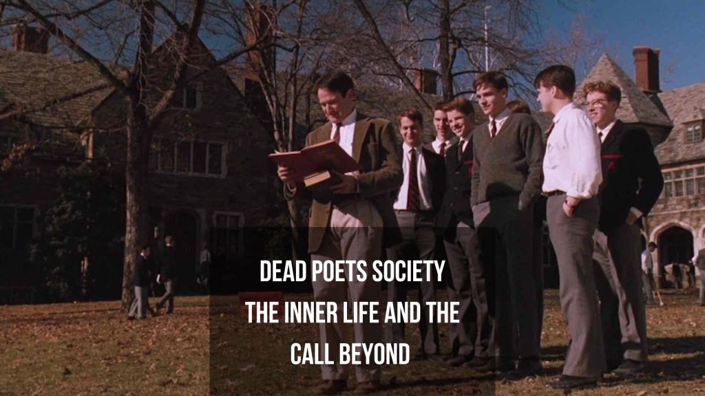 Dead Poets Society: The Inner Life and the Call&nbsp;Beyond
