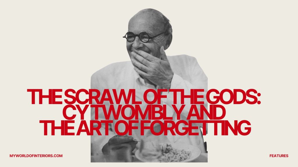 The Scrawl of the Gods: Cy Twombly and the Art of Forgetting