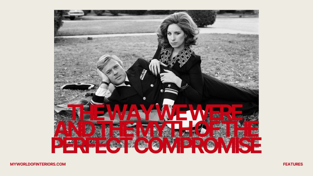 What We Lose When We Love: The Way We Were and the Myth of the Perfect Compromise