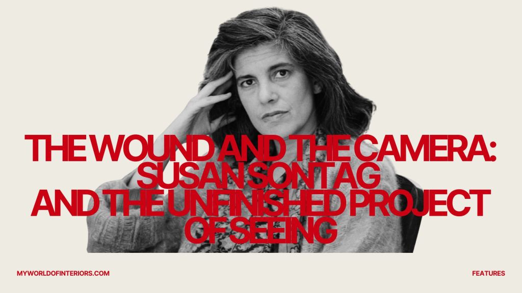 The Wound and the Camera: Susan Sontag and the Unfinished Project of Seeing