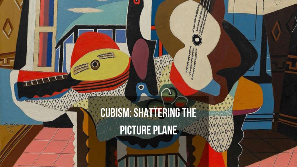 Cubism: Shattering the Picture Plane