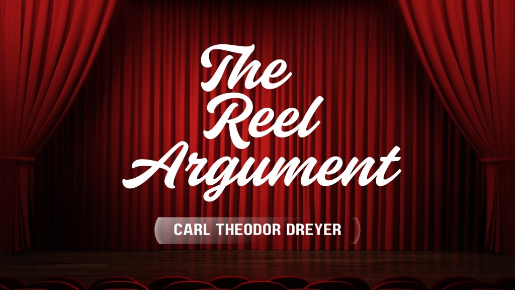 The Reel Argument: Carl Theodor Dreyer