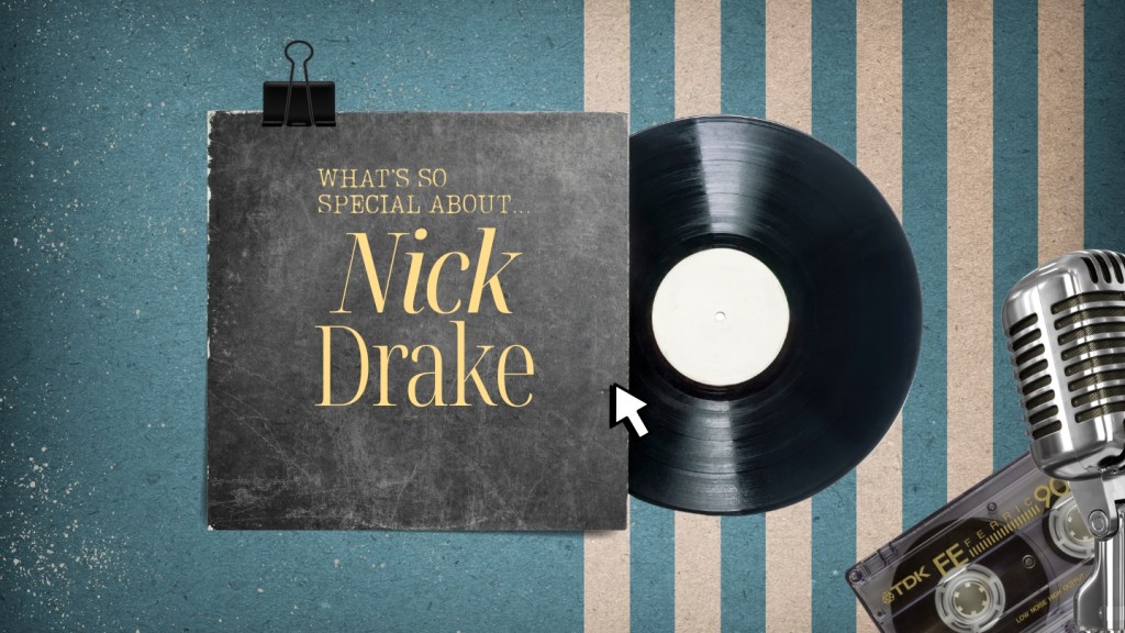 What’s So Special About Nick Drake