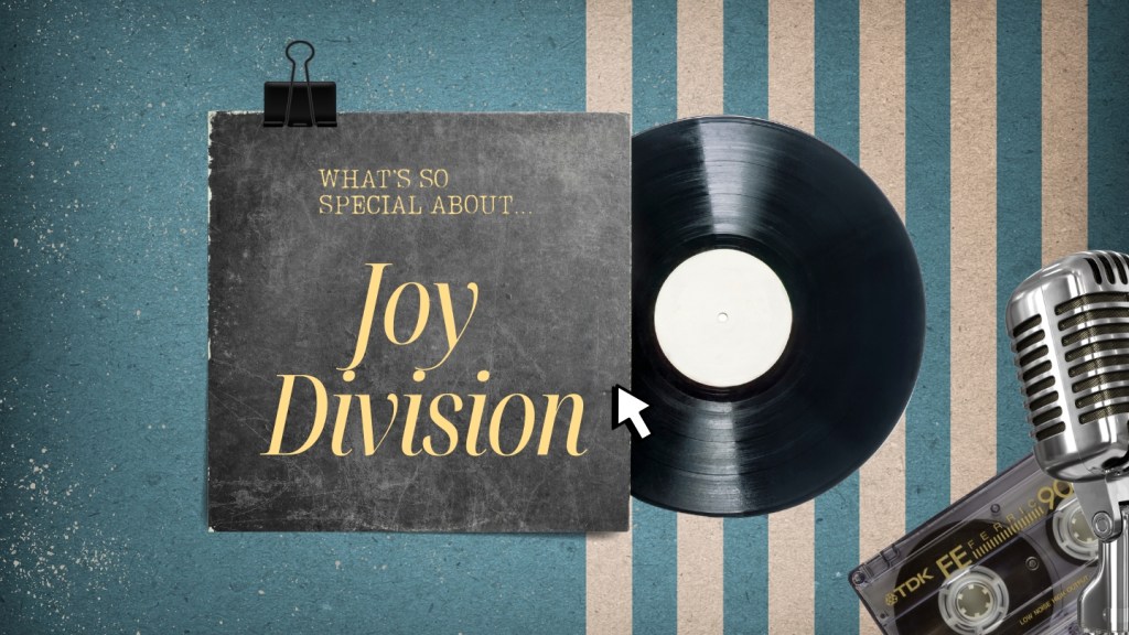 What’s So Special About Joy Division