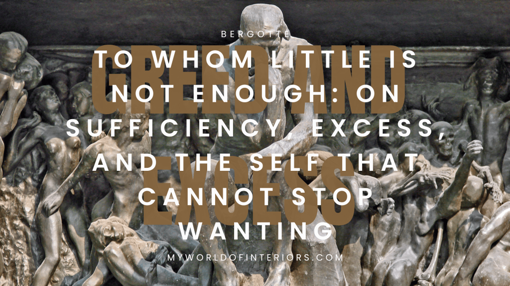 To Whom Little Is Not Enough: On Sufficiency, Excess, and the Self That Cannot Stop Wanting