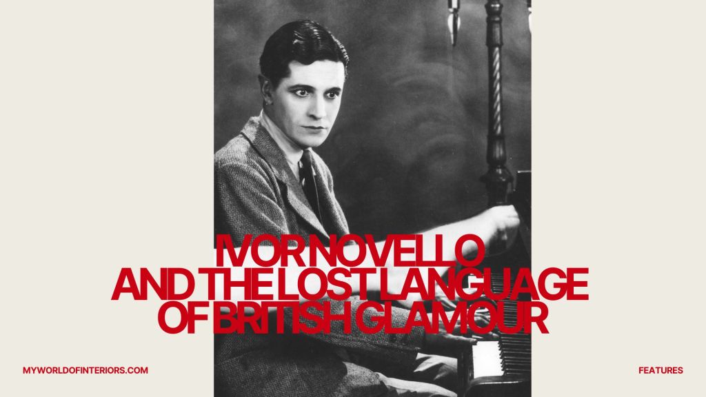 Ivor Novello and the Lost Language of British Glamour